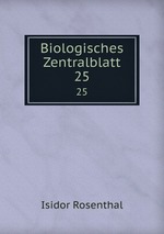 Biologisches Zentralblatt. 25
