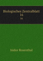 Biologisches Zentralblatt. 16