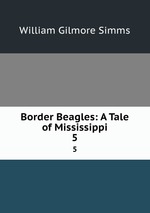 Border Beagles: A Tale of Mississippi. 5