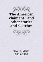 The American claimant : and other stories and sketches