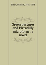 Green pastures and Piccadilly microform : a novel