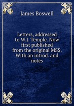 Letters, addressed to W.J. Temple. Now first published from the original MSS. With an introd. and notes