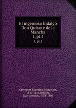 El ingenioso hidalgo Don Quixote de la Mancha. 1, pt.1
