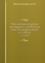 The animal kingdom arranged in conformity with its organization. v 2 (1831)
