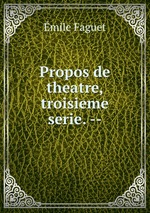 Propos de theatre, troisieme serie. --