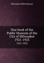 Year book of the Public Museum of the City of Milwaukee. 1921-1923