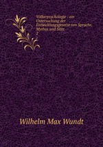 Vlkerpsychologie : ein Untersuchung der Entwicklungsgesetze von Sprache, Mythus und Sitte. 2