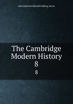 The Cambridge Modern History. 8
