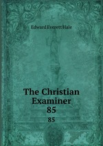 The Christian Examiner. 85