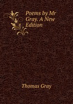 Poems by Mr Gray. A New Edition