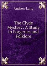 The Clyde Mystery: A Study in Forgeries and Folklore