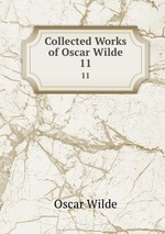 Collected Works of Oscar Wilde. 11