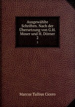 Ausgewhlte Schriften. Nach der bersetzung von G.H. Moser und H. Drner. 2