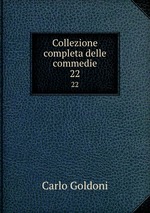 Collezione completa delle commedie. 22