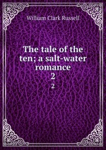 The tale of the ten; a salt-water romance. 2