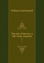 The tale of the ten; a salt-water romance. 1