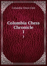 Columbia Chess Chronicle. 1