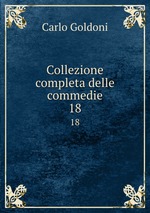 Collezione completa delle commedie. 18