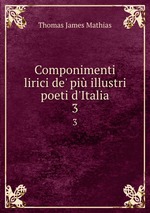 Componimenti lirici de` pi illustri poeti d`Italia. 3