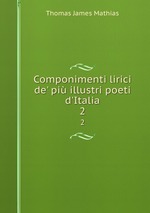 Componimenti lirici de` pi illustri poeti d`Italia. 2
