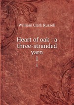 Heart of oak : a three-stranded yarn. 1