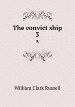 The convict ship. 3