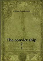 The convict ship. 2
