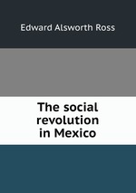 The social revolution in Mexico
