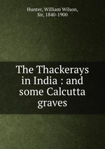 The Thackerays in India : and some Calcutta graves