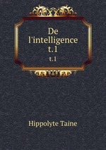 De l`intelligence. t.1