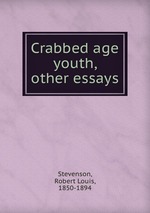 Crabbed age & youth, & other essays