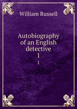 Autobiography of an English detective. 1