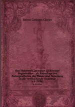 Das Thierreich, geordnet nach seiner Organisation : als Grundlage der Naturgeschichte der Thiere und Einleitung in die vergleichende Anatomie. v 4 (1836)