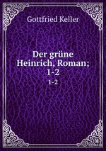 Der grne Heinrich, Roman;. 1-2