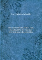 Der menschliche Wille: Vom Standpunkte der neueren Entwickelungstheorien(des