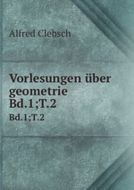 Vorlesungen ber geometrie. Bd.1;T.2