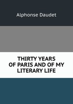 THIRTY YEARS OF PARIS AND OF MY LITERARY LIFE