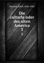 Die culturlander des alten America. 3