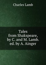 Tales from Shakspeare, by C. and M. Lamb. ed. by A. Ainger