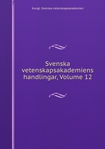 Svenska vetenskapsakademiens handlingar, Volume 12
