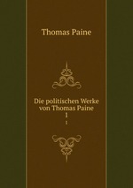 Die politischen Werke von Thomas Paine. 1