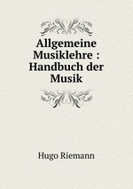 Allgemeine Musiklehre : Handbuch der Musik