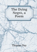 The Dying Negro, a Poem