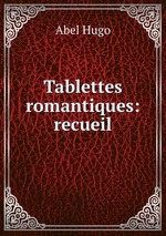 Tablettes romantiques: recueil