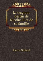 Le tragique destin de Nicolas II et de sa famille