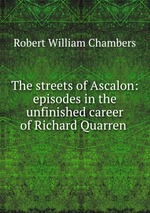 The streets of Ascalon: episodes in the unfinished career of Richard Quarren