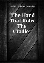 "The Hand That Robs The Cradle"