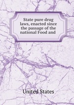 State pure drug laws, enacted since the passage of the national Food and