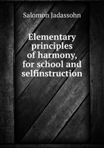 Elementary principles of harmony, for school and selfinstruction