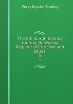 The Edinburgh Literary Journal, Or, Weekly Register of Criticism and Belles .. 5